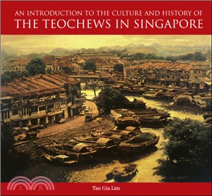 An Introduction to the History and Culture of the Teochews in Singapore