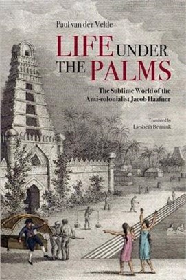 Life Under the Palms ― The Sublime World of the Anti-colonialist Jacob Haafner