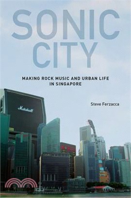 Sonic City ― Making Rock Music and Urban Life in Singapore