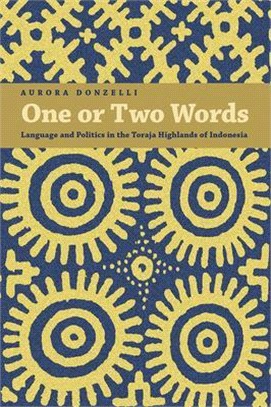 One or Two Words ― Language and Politics in the Toraja Highlands of Indonesia