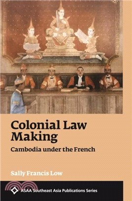 Colonial Law Making：Cambodia under the French