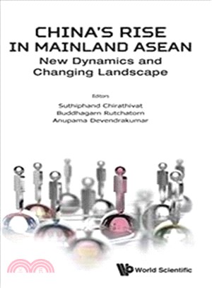 China's Rise in Mainland Asean ― New Dynamics and Changing Landscape