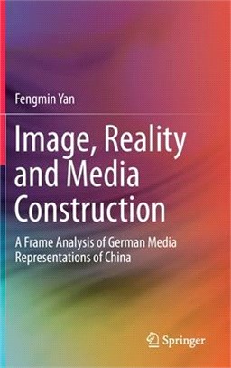 Image, Reality and Media Construction ― A Frame Analysis of German Media Representations of China