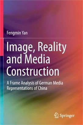 Image, Reality and Media Construction: A Frame Analysis of German Media Representations of China