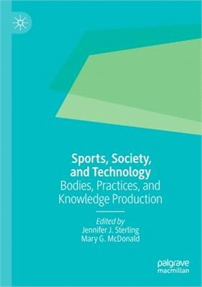 Sports, Society, and Technology: Bodies, Practices, and Knowledge Production