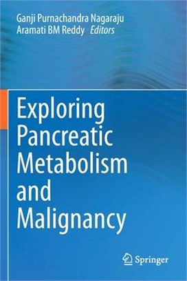 Exploring Pancreatic Metabolism and Malignancy