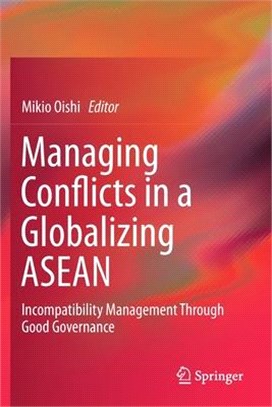 Managing Conflicts in a Globalizing ASEAN: Incompatibility Management Through Good Governance