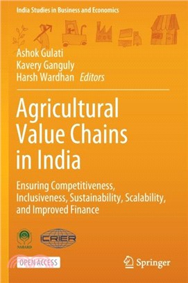 Agricultural Value Chains in India：Ensuring Competitiveness, Inclusiveness, Sustainability, Scalability, and Improved Finance