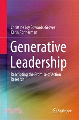 Generative Leadership: Rescripting the Promise of Action Research
