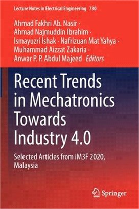 Recent Trends in Mechatronics Towards Industry 4.0: Selected Articles from iM3F 2020, Malaysia