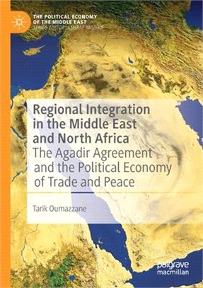 Regional Integration in the Middle East and North Africa: The Agadir Agreement and the Political Economy of Trade and Peace