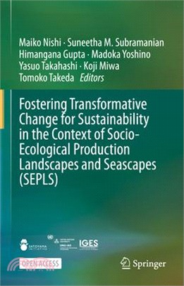 Fostering Transformative Change for Sustainability in the Context of Socio-Ecological Production Landscapes and Seascapes (Sepls)