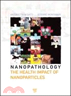 Nanopathology the Health Impact of