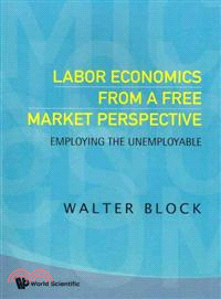 Labor Economics From A Free Market Perspective ― Employing the Unemployable