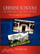 Chinese Schools in Peninsular Malaysia: The Struggle for