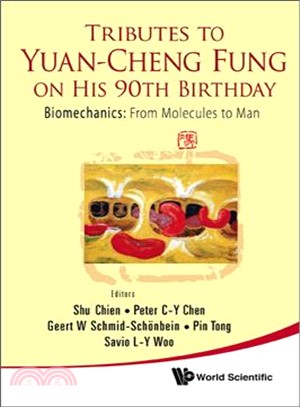 Tributes to Yuan-Cheng Fung on His 90th Birthday ― Biomechanics: From Molecules to Man