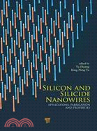 Silicon and Silicide Nanowires ─ Applications, Fabrication, and Properties
