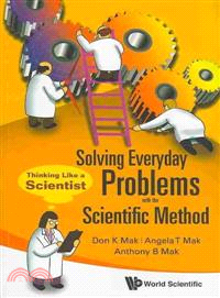 Solving Everyday Problems With the Scientific Method ─ Thinking Like a Scientist