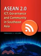 ASEAN 2.0: ICT, GOVERNANCE AND COMMUNITY IN SOUTHEAST ASIA