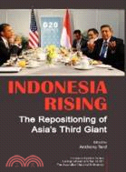 INDONESIA RISING: THE REPOSITIONING OF ASIA'S THIRD GIANT-HB