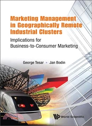 Marketing Management in Geographically Remote Industrial Clusters—Implications for Business-to-Consumer Marketing