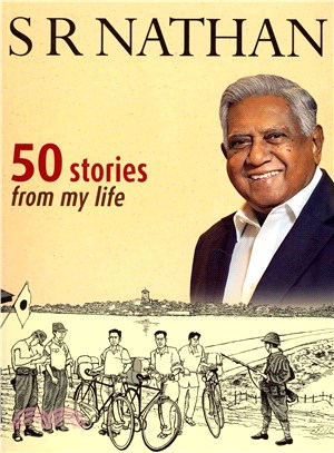 S. R. Nathan ─ 50 Stories from My Life