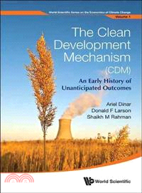 The Clean Development Mechanism ― An Early History of Unanticipated Outcomes