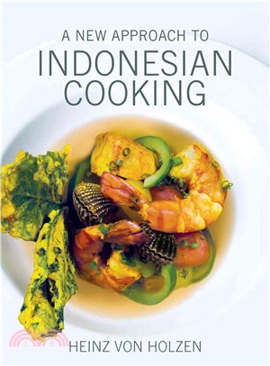 A Modern Approach to Indonesian Cooking