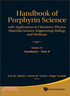 Handbook of Porphyrin Science ― With Applications to Chemistry, Physics, Materials Science, Engineering, Biology and Medicine