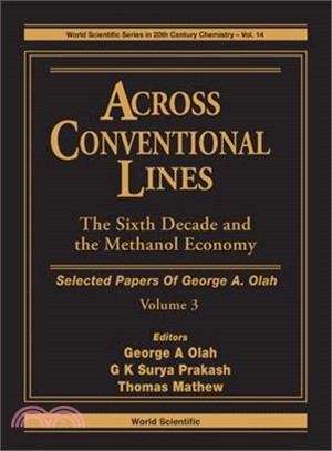 Across Conventional Lines ─ The Sixth Decade and the Methanol Economy: Selected Papers of George A. Olah