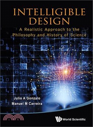 Intelligible Design — A Realistic Approach to the Philosophy and History of Science