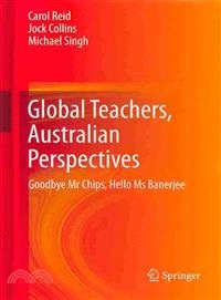 Global Teachers, Australian Perspectives ― Goodbye Mr Chips, Hello Ms Banerjee