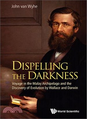 Dispelling the Darkness ─ Voyage in the Malay Archipelago and the Discovery of Evolution by Wallace and Darwin