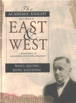 The Academic Knight Between East & West ─ A Biography of Alexander Sta螔-Holstein