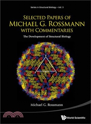 Selected Papers of Michael G. Rossmann With Commentaries ─ The Development of Structural Biology