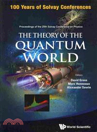 The Theory of the Quantum World ─ Proceedings of the 25th Solvay Conference on Physics, Brussels, Belgium, 19-22 October 2011