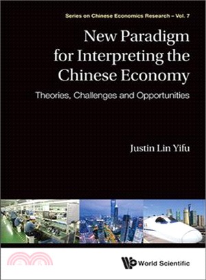 New Paradigm for Interpreting the Chinese Economy ― Theories, Challenges and Opportunities