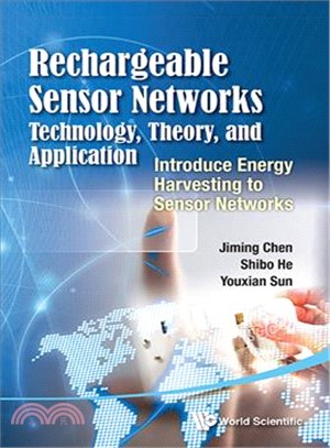 Rechargeable Sensor Networks ─ Technology, Theory, and Application - Introducing Energy Harvesting to Sensor Networks