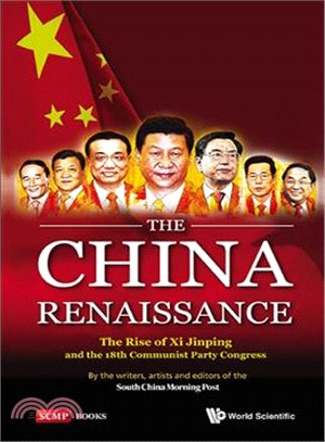 The China Renaissance ― The Rise of XI Jinping and the 18th Communist Party Congress