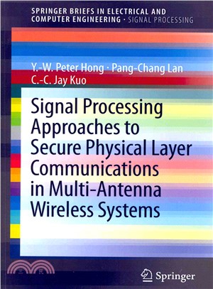 Signal Processing Approaches to Secure Physical Layer Communications in Multi-antenna Wireless Systems