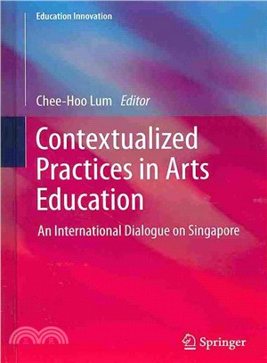 Contextualized Practices in Arts Education ― An International Dialogue on Singapore