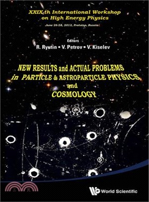 New Results and Actual Problems in Particle Physics and Cosmology ― Proceedings of Xxixth International Workshop on High Energy Physics