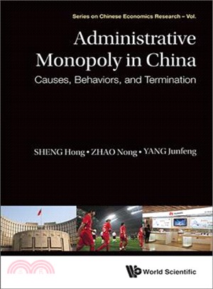 Administrative Monopoly in China ─ Causes, Behaviors, and Termination