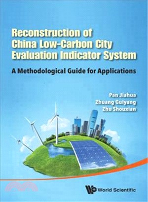 Reconstruction of China Low-Carbon City Evaluation Indicator System ― A Methodological Guide for Applications