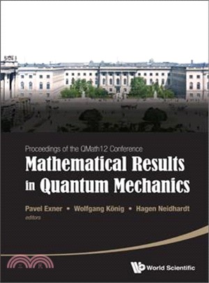 Mathematical Results in Quantum Mechanics ─ Proceedings of the QMath12 Conference: Berlin, Germany, 10-13 September, 2013