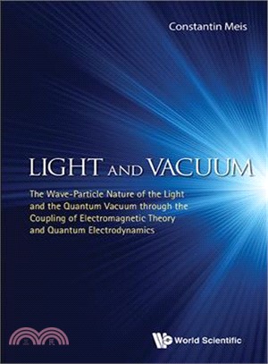 Light and Vacuum ─ The Wave - Particle Nature of the Light and the Quantum Vacuum Through the Coupling of Electromagnetic Theory and Quantum Electrodynamics