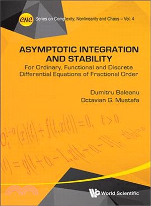 Asymptotic Integration and Stability ― For Ordinary, Functional and Discrete Differential Equations of Fractional Order