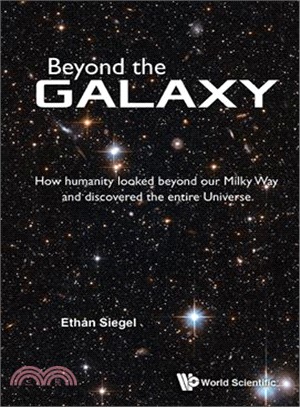 Beyond the Galaxy ─ How Humanity Looked Beyond Our Milky Way and Discovered the Entire Universe