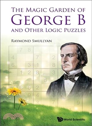 The magic garden of George B :  and other logic puzzles /