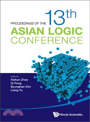 Proceedings of the 13th Asian Logic Conference